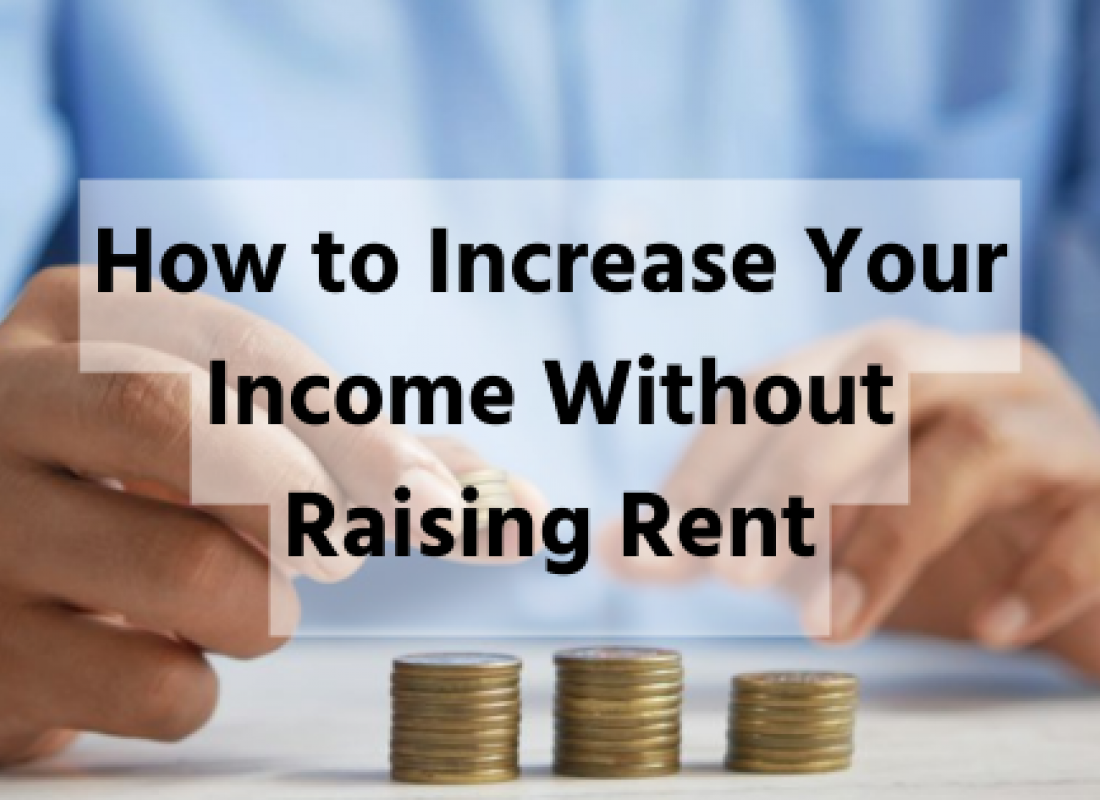 How to Increase Your Income Without Raising Rent How to Increase Your Income Without Raising Rent