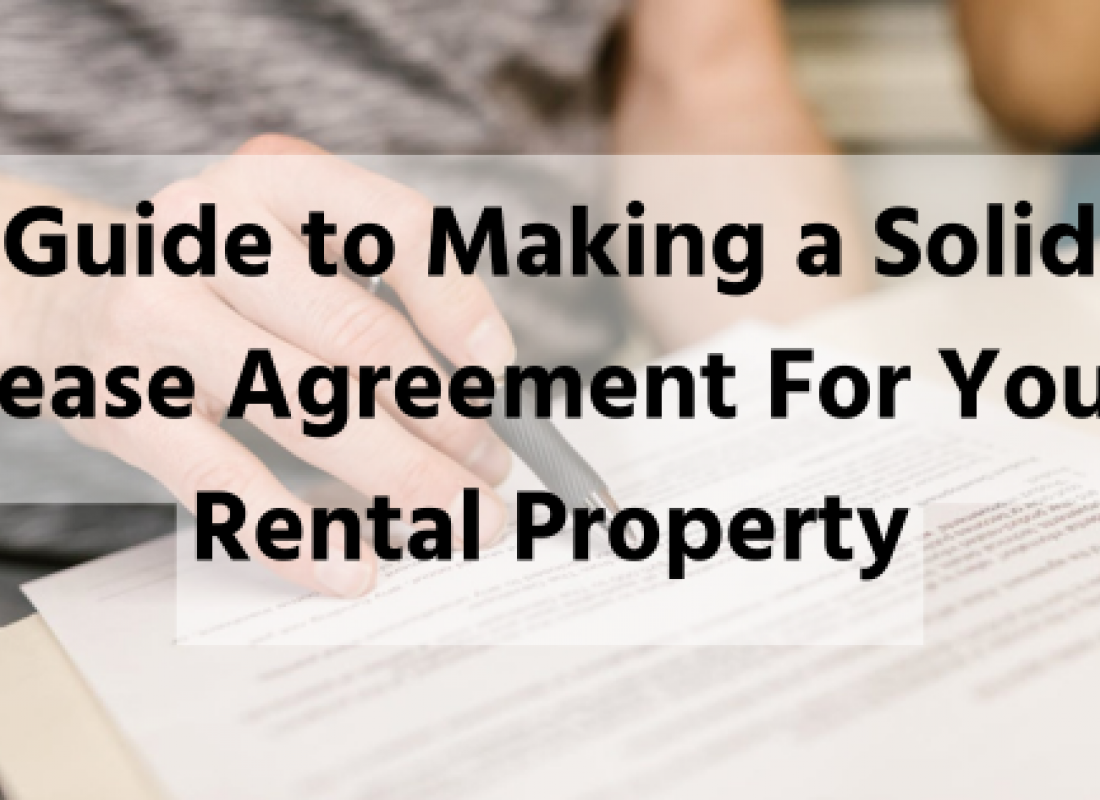 Guide to Making a Solid Lease Agreement For Your Rental Property